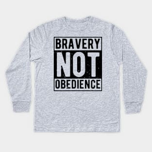 bravery not obedience Kids Long Sleeve T-Shirt